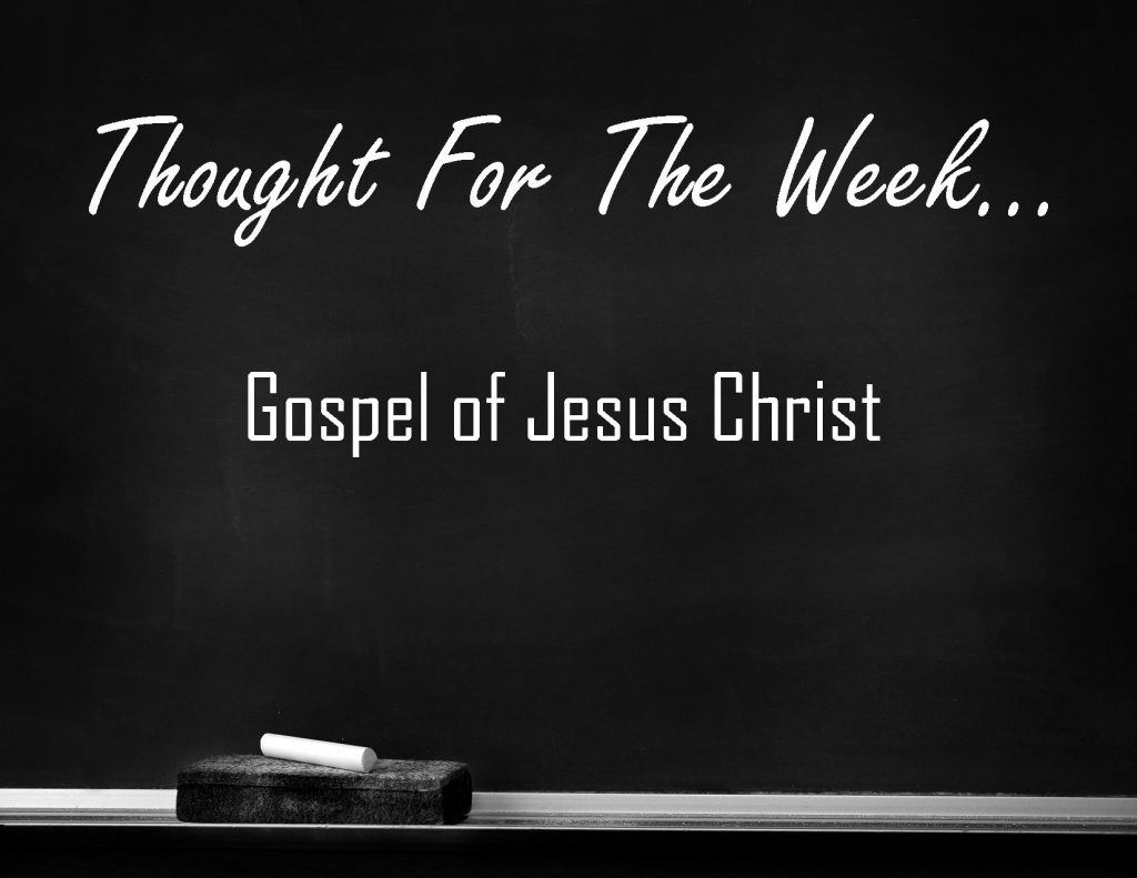 Gospel of Jesus Christ is the Thought for the Week written in chalk on a black chalkboard.