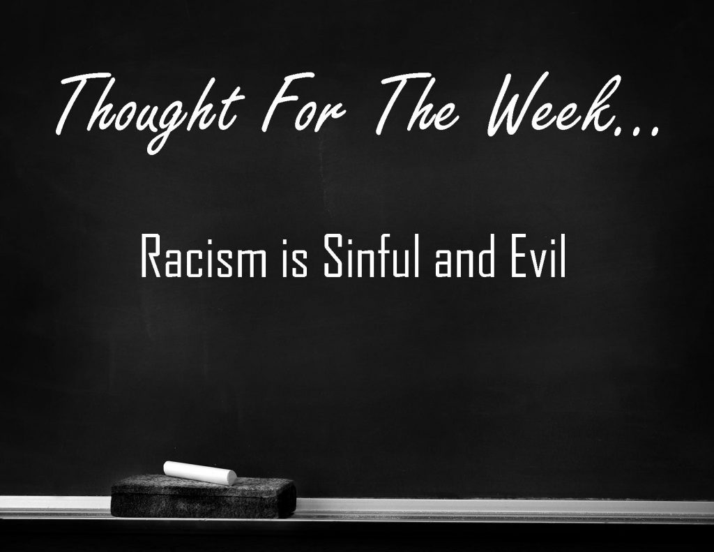 Racism is Sinful and Evil is the Thought for the Week written in chalk on a black chalkboard.
