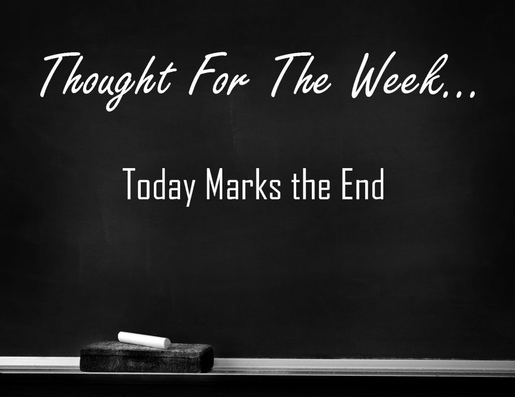 Today Marks the End is the Thought for the Week on the blackboard. View the Pilgrim Baptist Church blog post on Thursday at www.pilgrimbc.org.